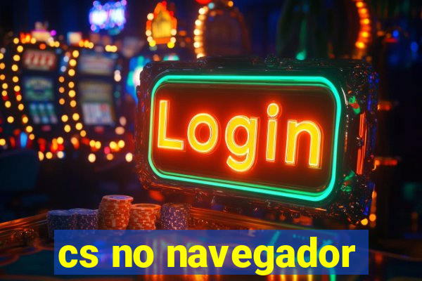 cs no navegador